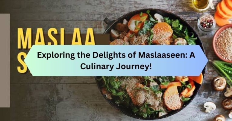 Exploring the Delights of Maslaaseen: A Culinary Journey!